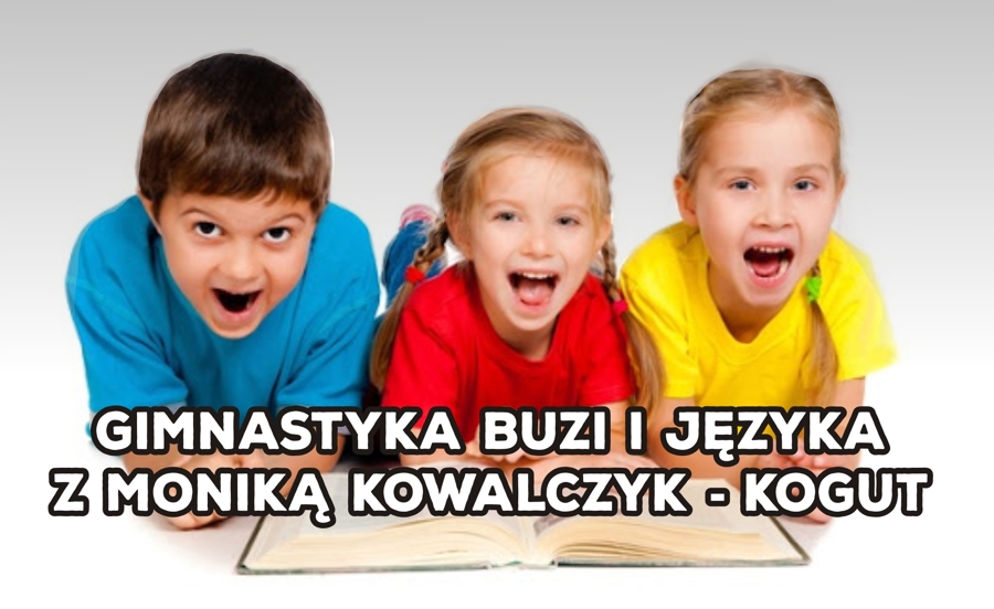 "Gimnastyka buzi i języka”